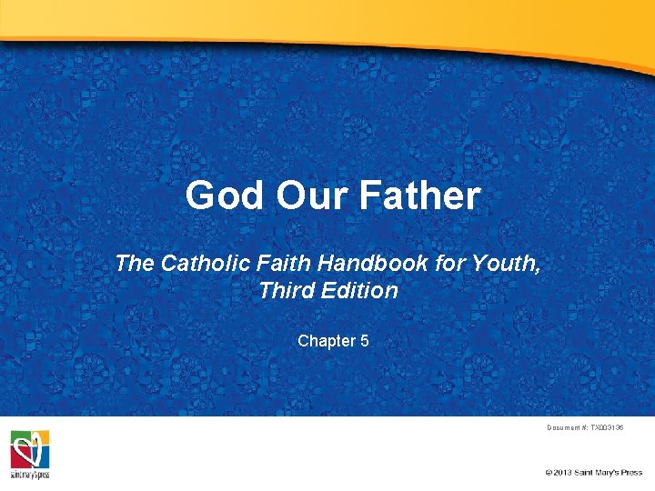 God Our Father The Catholic Faith Handbook for Youth, Third Edition Chapter 5 Document