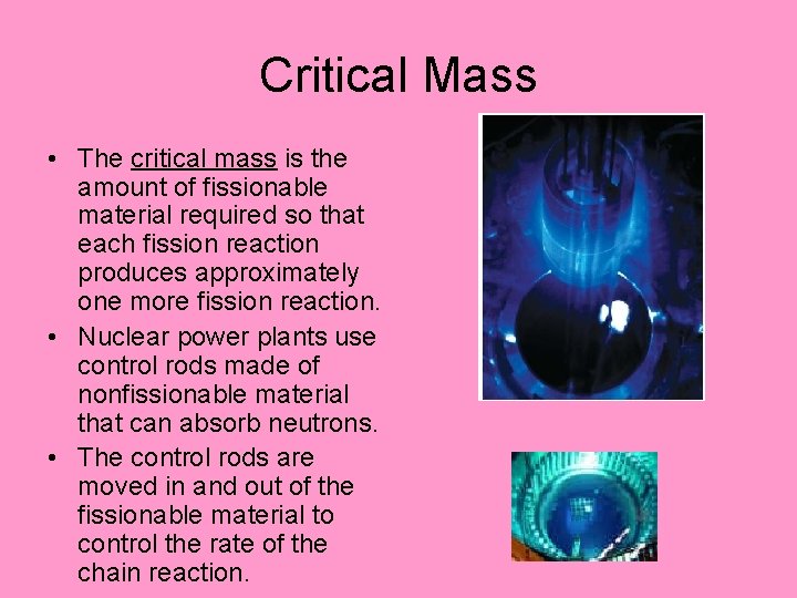 Critical Mass • The critical mass is the amount of fissionable material required so
