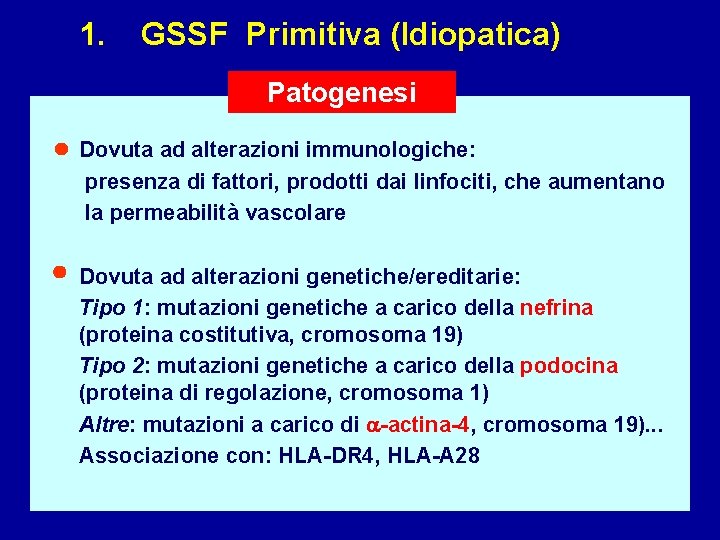 1. GSSF Primitiva (Idiopatica) Patogenesi Dovuta ad alterazioni immunologiche: presenza di fattori, prodotti dai
