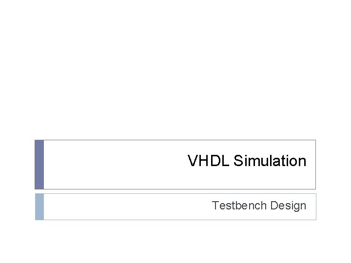 VHDL Simulation Testbench Design 