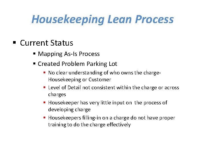 Housekeeping Lean Process § Current Status § Mapping As-Is Process § Created Problem Parking