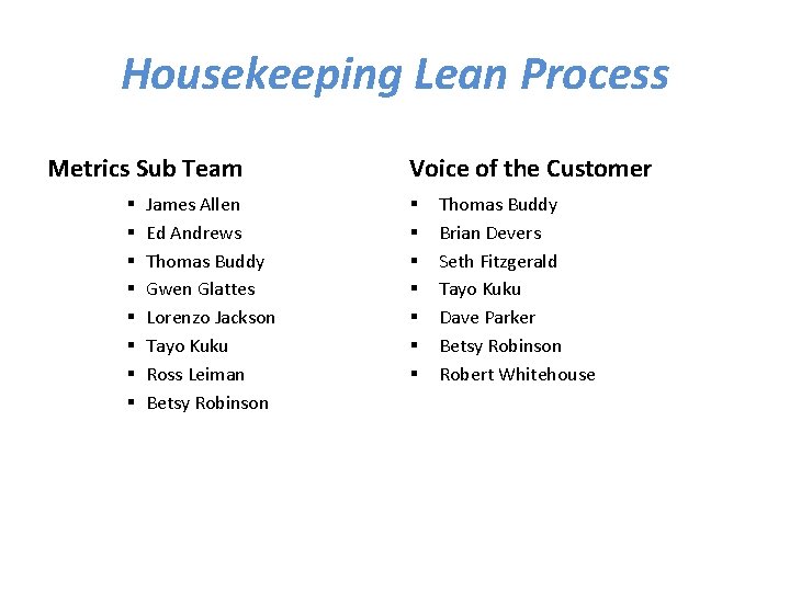 Housekeeping Lean Process Metrics Sub Team § § § § James Allen Ed Andrews