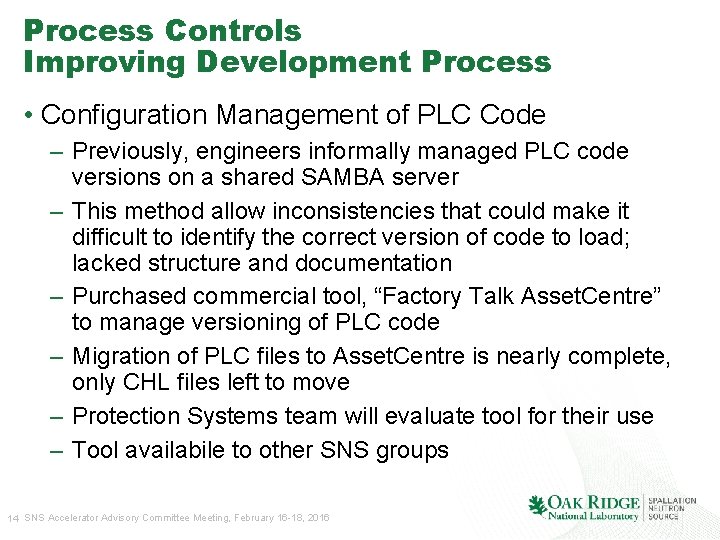 Process Controls Improving Development Process • Configuration Management of PLC Code – Previously, engineers