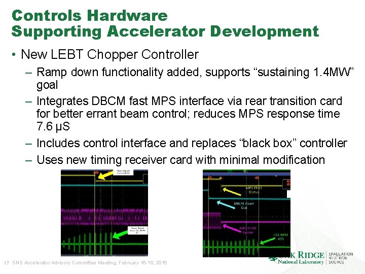 Controls Hardware Supporting Accelerator Development • New LEBT Chopper Controller – Ramp down functionality