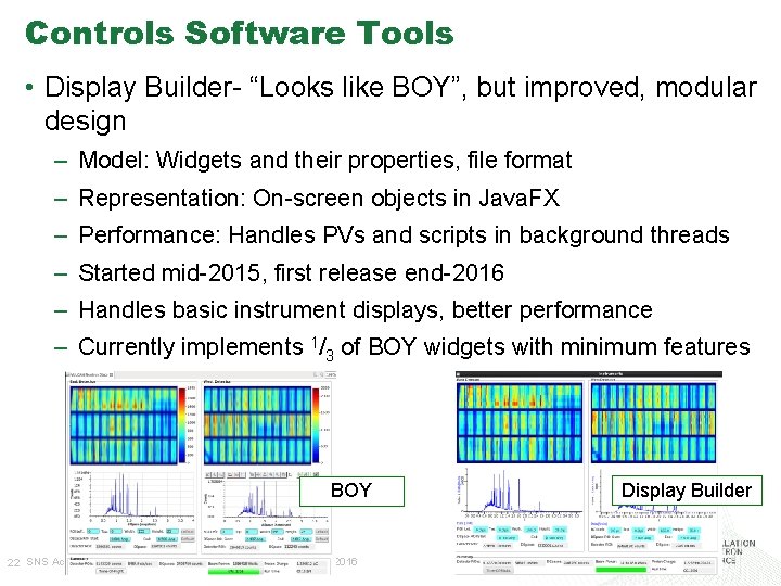 Controls Software Tools • Display Builder- “Looks like BOY”, but improved, modular design –