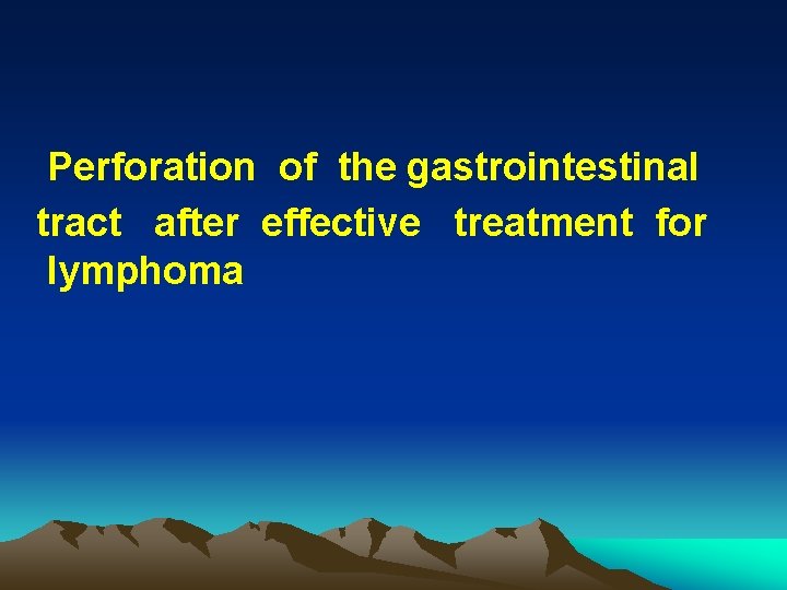 Perforation of the gastrointestinal tract after effective treatment for lymphoma 