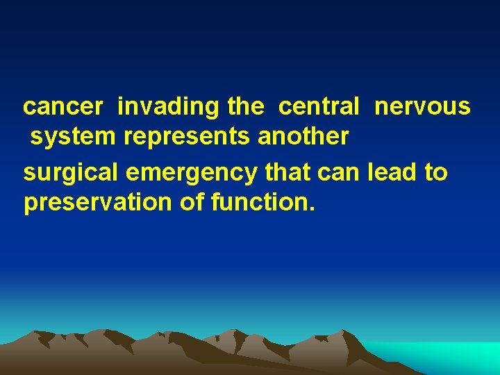 cancer invading the central nervous system represents another surgical emergency that can lead to
