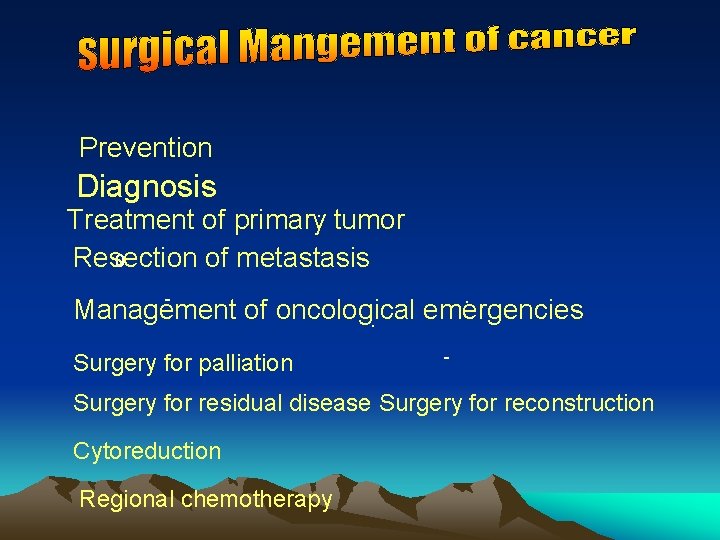 Prevention Diagnosis Treatment of primary tumor Resection of metastasis 0. . - Management of