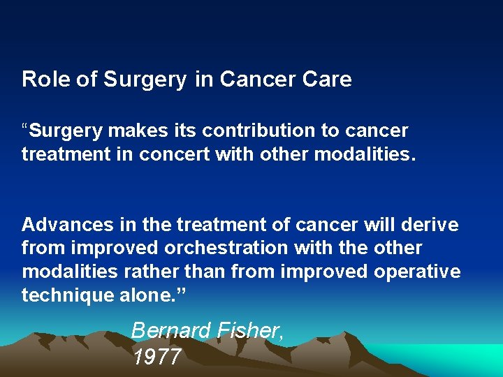 Role of Surgery in Cancer Care “Surgery makes its contribution to cancer treatment in