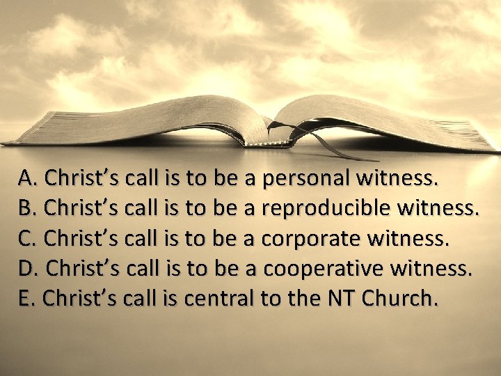 A. Christ’s call is to be a personal witness. B. Christ’s call is to