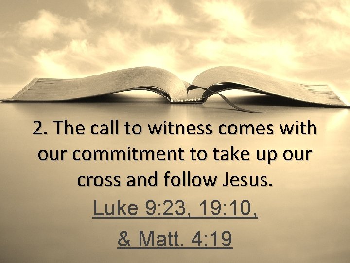2. The call to witness comes with our commitment to take up our cross
