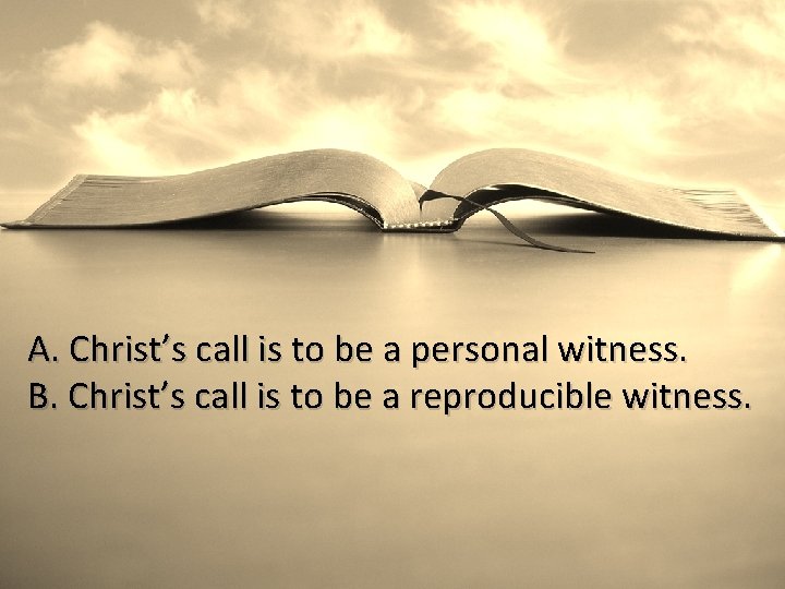 A. Christ’s call is to be a personal witness. B. Christ’s call is to