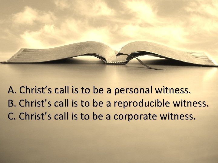 A. Christ’s call is to be a personal witness. B. Christ’s call is to
