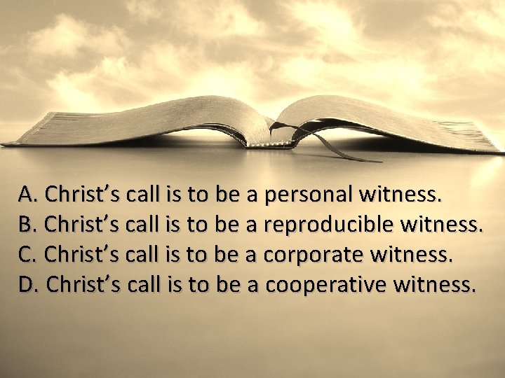 A. Christ’s call is to be a personal witness. B. Christ’s call is to