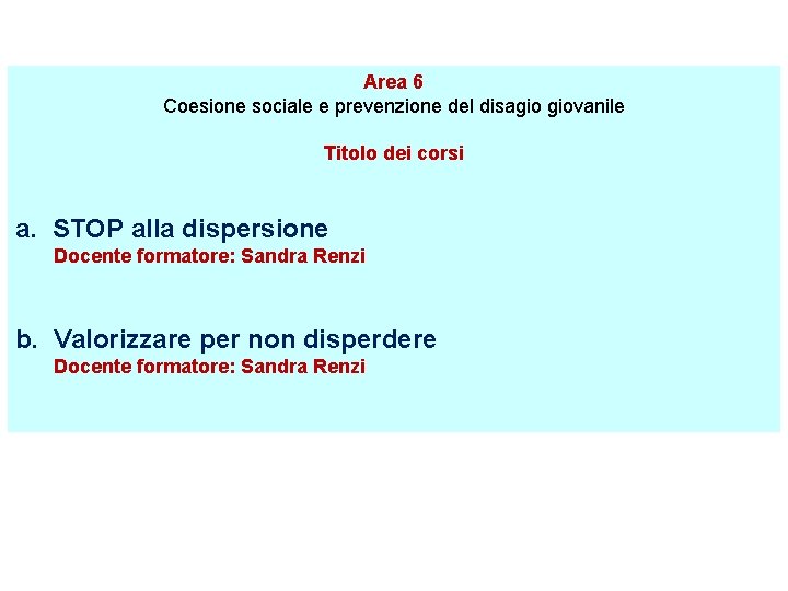 Area 6 Coesione sociale e prevenzione del disagio giovanile Titolo dei corsi a. STOP