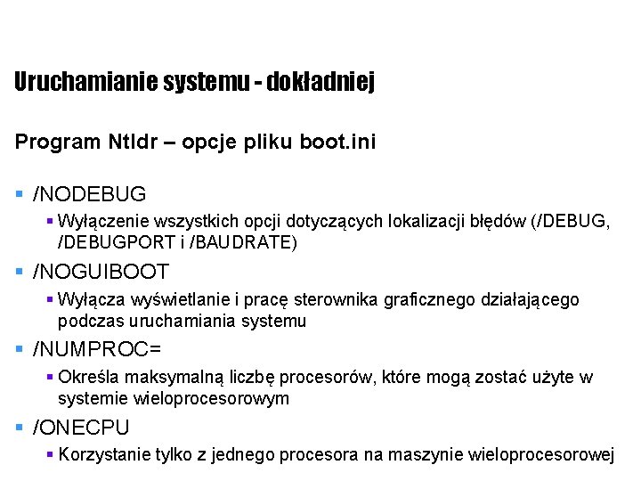 Uruchamianie systemu - dokładniej Program Ntldr – opcje pliku boot. ini § /NODEBUG §