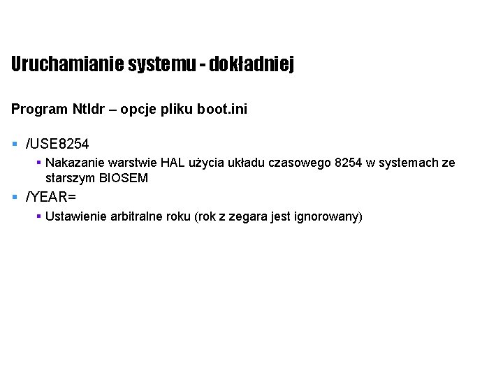 Uruchamianie systemu - dokładniej Program Ntldr – opcje pliku boot. ini § /USE 8254