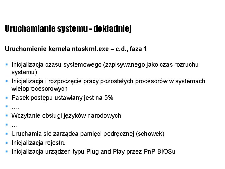 Uruchamianie systemu - dokładniej Uruchomienie kernela ntoskrnl. exe – c. d. , faza 1