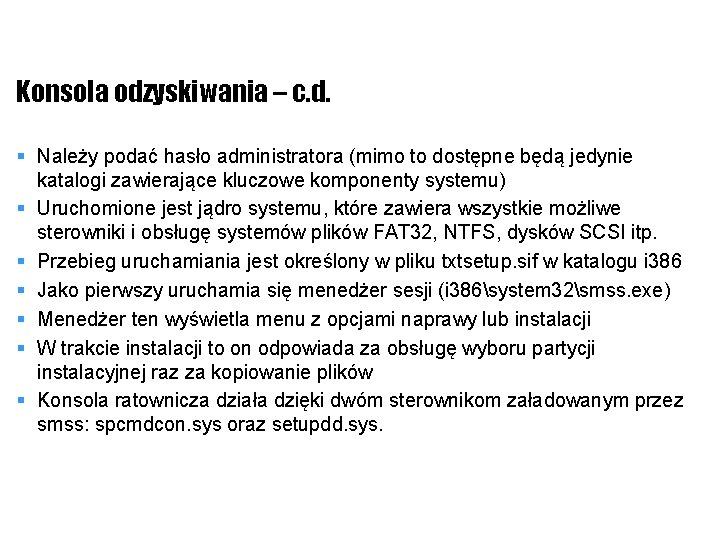 Konsola odzyskiwania – c. d. § Należy podać hasło administratora (mimo to dostępne będą