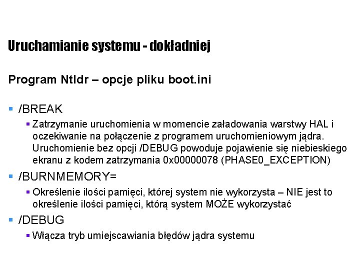 Uruchamianie systemu - dokładniej Program Ntldr – opcje pliku boot. ini § /BREAK §