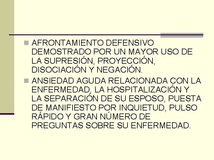 n AFRONTAMIENTO DEFENSIVO DEMOSTRADO POR UN MAYOR USO DE LA SUPRESIÓN, PROYECCIÓN, DISOCIACIÓN Y