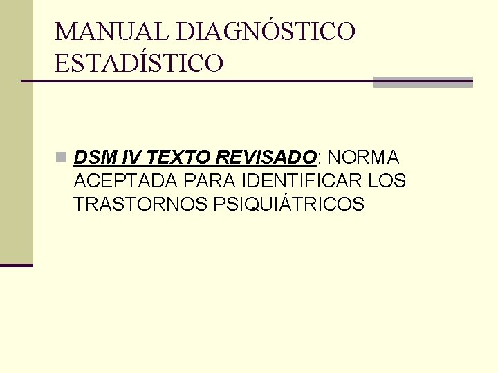 MANUAL DIAGNÓSTICO ESTADÍSTICO n DSM IV TEXTO REVISADO: NORMA ACEPTADA PARA IDENTIFICAR LOS TRASTORNOS