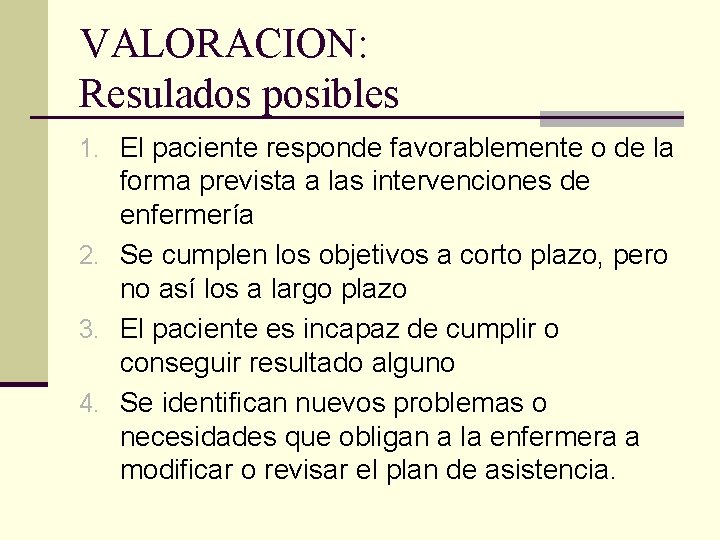 VALORACION: Resulados posibles 1. El paciente responde favorablemente o de la forma prevista a