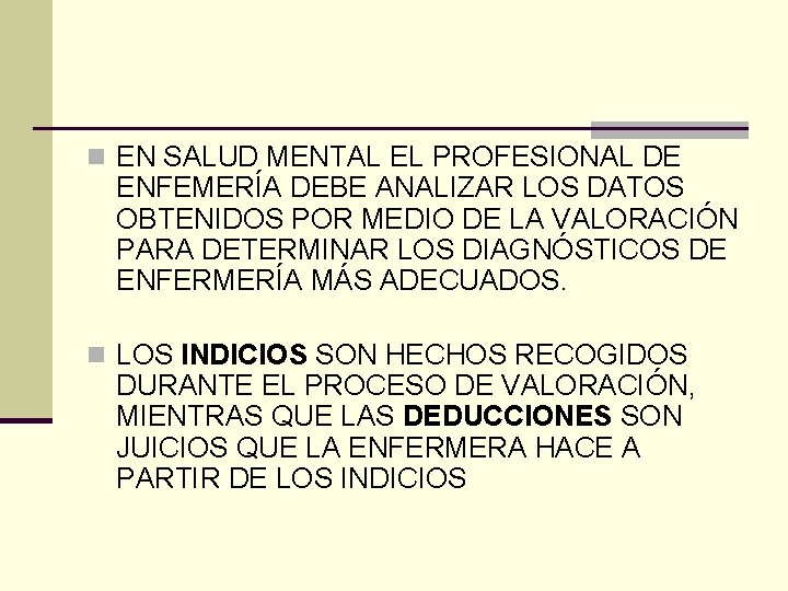 n EN SALUD MENTAL EL PROFESIONAL DE ENFEMERÍA DEBE ANALIZAR LOS DATOS OBTENIDOS POR