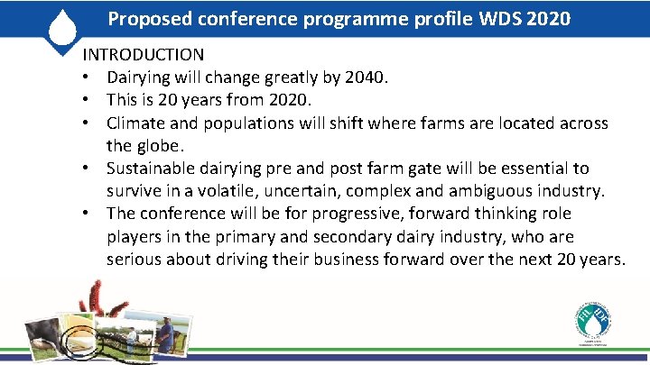 Proposed conference programme profile WDS 2020 INTRODUCTION • Dairying will change greatly by 2040.