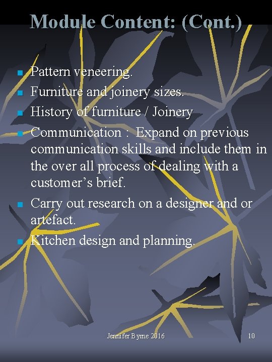 Module Content: (Cont. ) n n n Pattern veneering. Furniture and joinery sizes. History