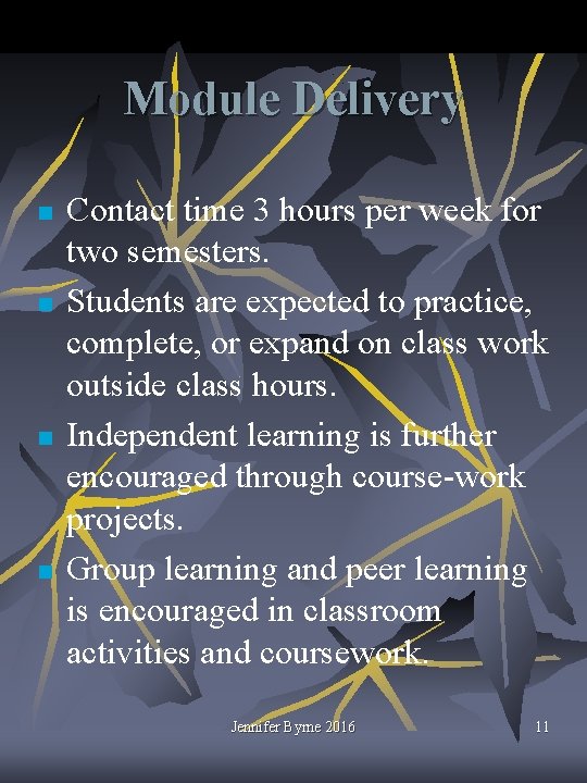 Module Delivery n n Contact time 3 hours per week for two semesters. Students