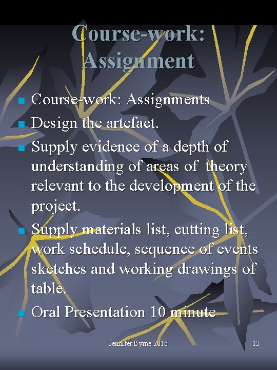 Course-work: Assignment n n n Course-work: Assignments Design the artefact. Supply evidence of a