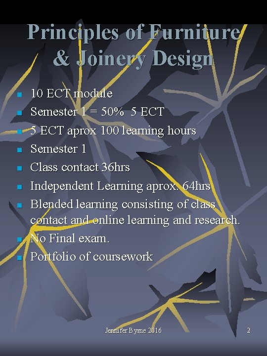 Principles of Furniture & Joinery Design n n n n 10 ECT module Semester