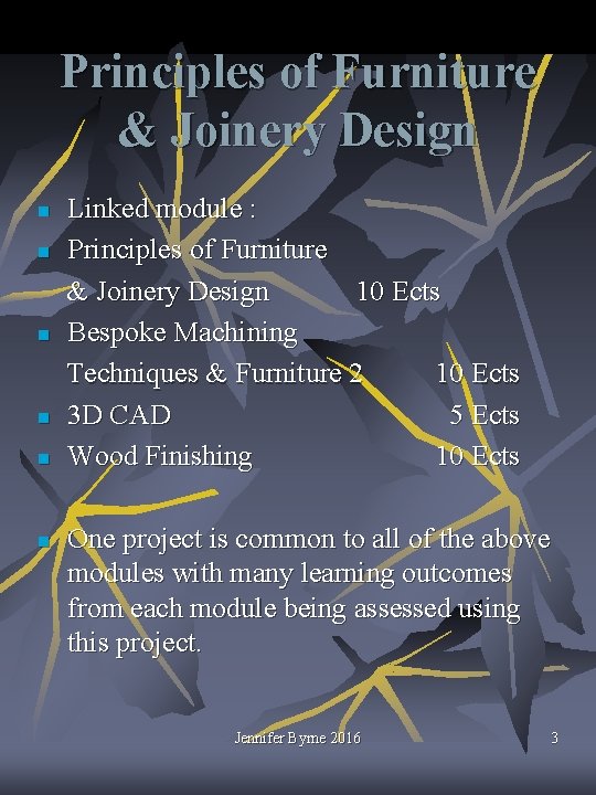 Principles of Furniture & Joinery Design Linked module : n Principles of Furniture &