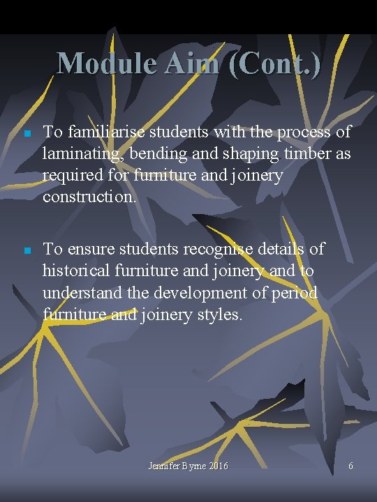 Module Aim (Cont. ) n n To familiarise students with the process of laminating,