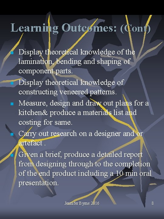 Learning Outcomes: (Cont) n n n Display theoretical knowledge of the lamination, bending and