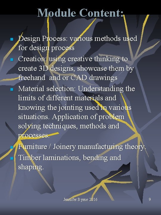 Module Content: n n n Design Process: various methods used for design process Creation: