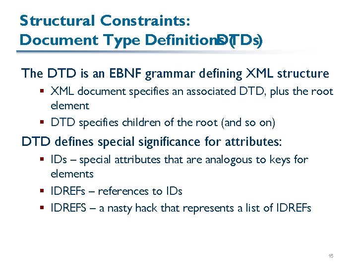 Structural Constraints: Document Type Definitions DTDs) ( The DTD is an EBNF grammar defining Structural Constraints: Document Type Definitions DTDs) ( The DTD is an EBNF grammar defining