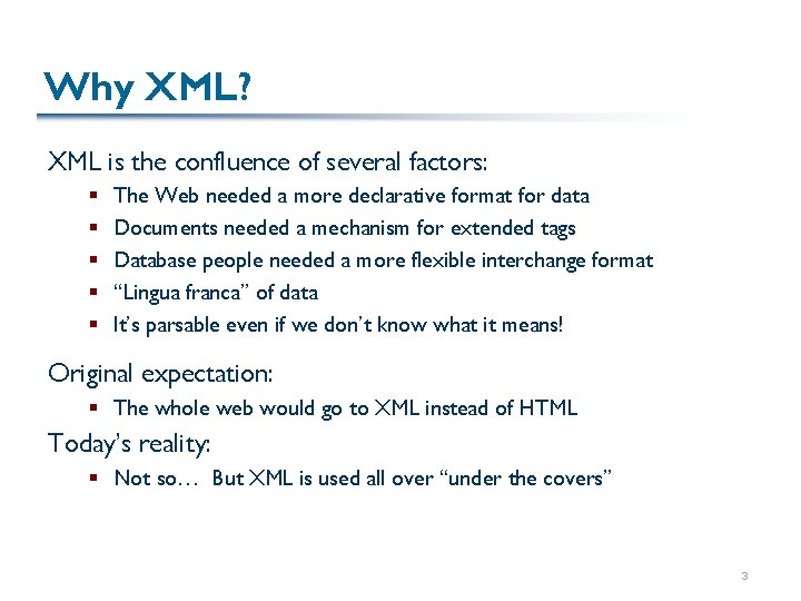 Why XML? XML is the confluence of several factors: § § § The Web Why XML? XML is the confluence of several factors: § § § The Web