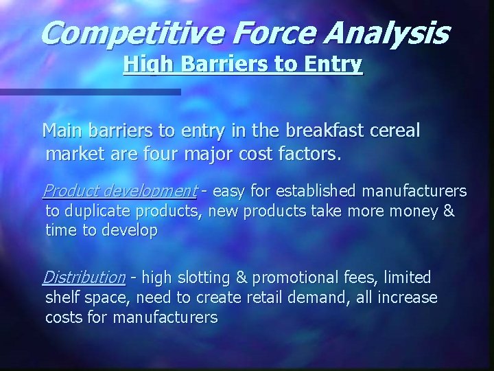 Competitive Force Analysis High Barriers to Entry Main barriers to entry in the breakfast