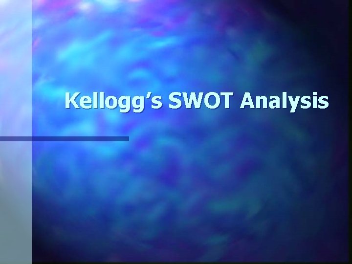 Kellogg’s SWOT Analysis 