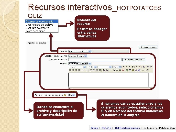 Recursos interactivos_HOTPOTATOES QUIZ Nombre del recurso Podemos escoger entra varias alternativas Donde se encuentra