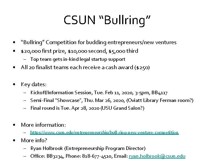 CSUN “Bullring” • “Bullring” Competition for budding entrepreneurs/new ventures • $20, 000 first prize, CSUN “Bullring” • “Bullring” Competition for budding entrepreneurs/new ventures • $20, 000 first prize,