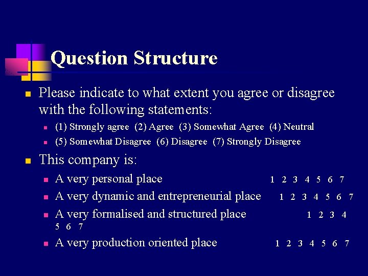 Question Structure n Please indicate to what extent you agree or disagree with the