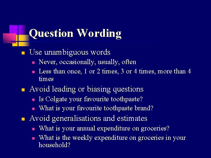 Question Wording n Use unambiguous words n n n Avoid leading or biasing questions