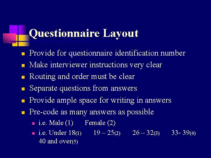 Questionnaire Layout n n n Provide for questionnaire identification number Make interviewer instructions very