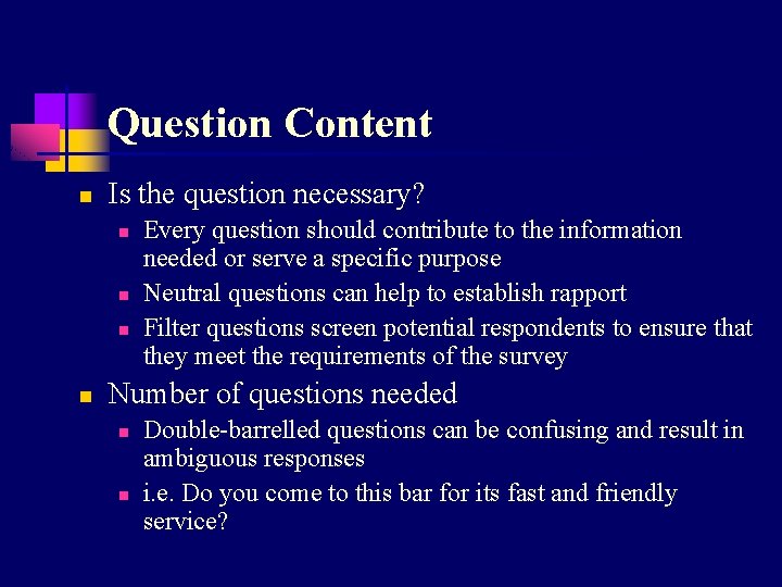 Question Content n Is the question necessary? n n Every question should contribute to