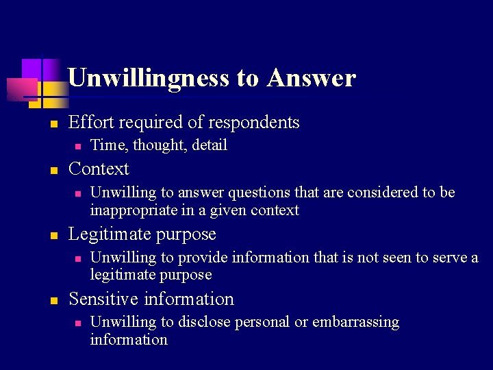 Unwillingness to Answer n Effort required of respondents n n Context n n Unwilling