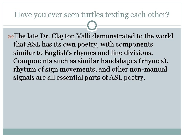 Have you ever seen turtles texting each other? The late Dr. Clayton Valli demonstrated