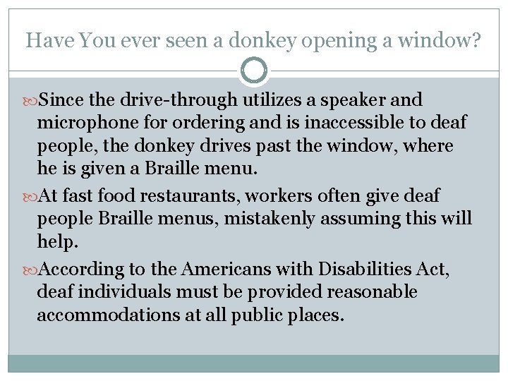Have You ever seen a donkey opening a window? Since the drive-through utilizes a